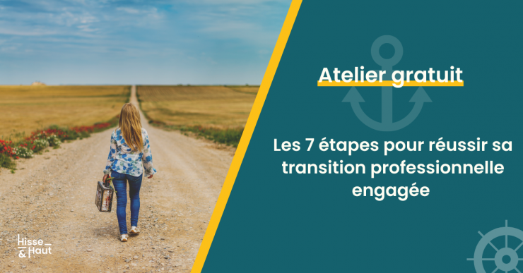 Atelier 1H // Les 7 étapes pour réussir ta transition pro à impact