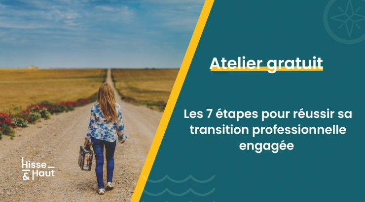 Atelier 1H // Les 7 étapes pour réussir ta transition pro à impact positif