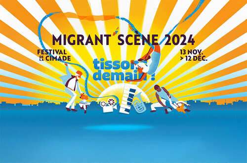 Migrant'Scène 2024, tissons demain !