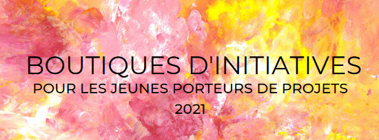 BOUTIQUES D&rsquo;INITIATIVES POUR LES JEUNES PORTEURS DE PROJETS