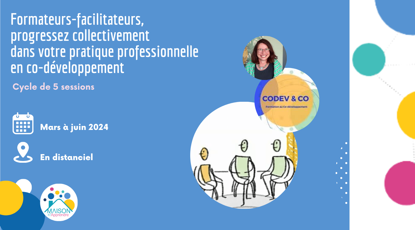 Formation en ligne : Formateurs-facilitateurs, progressez collectivement avec le co-developpement par la Maison de l&rsquo;Apprendre